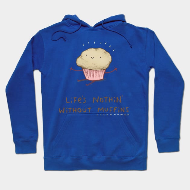 Life's Nothin' Without Muffins Hoodie by Sophie Corrigan